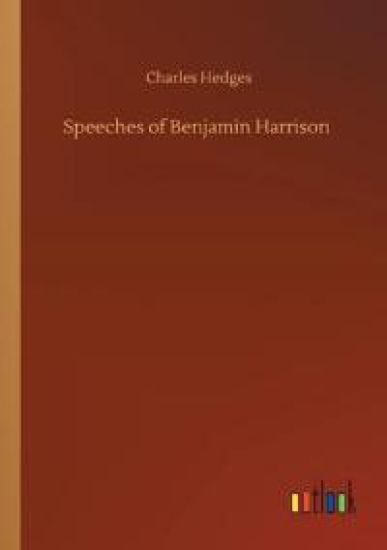 Speeches of Benjamin Harrison