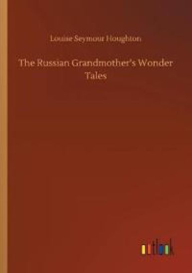 The Russian Grandmother's Wonder Tales