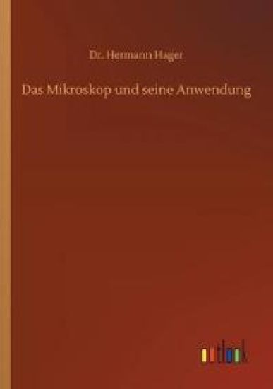 Das Mikroskop und seine Anwendung