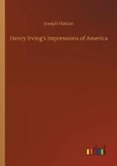 Henry Irving's Impressions of America
