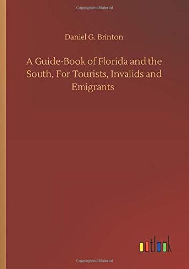 A Guide-Book of Florida and the South, For Tourists, Invalids and Emigrants