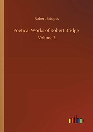 Poetical Works of Robert Bridge