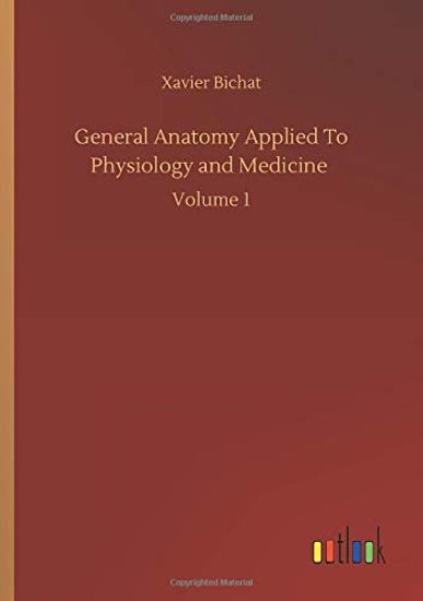 General Anatomy Applied To Physiology and Medicine