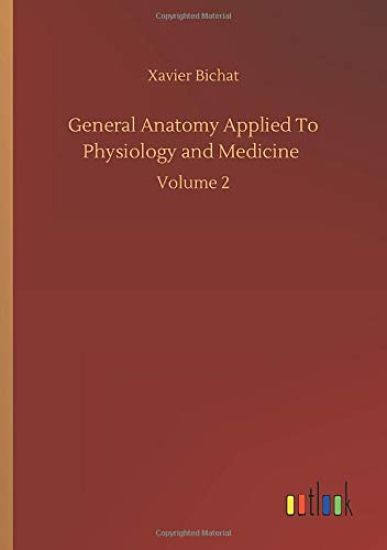 General Anatomy Applied To Physiology and Medicine