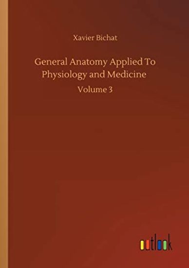 General Anatomy Applied To Physiology and Medicine
