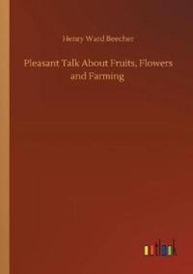 Pleasant Talk About Fruits, Flowers and Farming