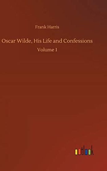 Oscar Wilde, His Life and Confessions