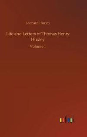 Life and Letters of Thomas Henry Huxley