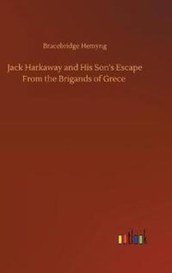 Jack Harkaway and His Son's Escape From the Brigands of Grece