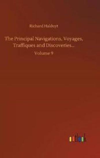 The Principal Navigations, Voyages, Traffiques and Discoveries...