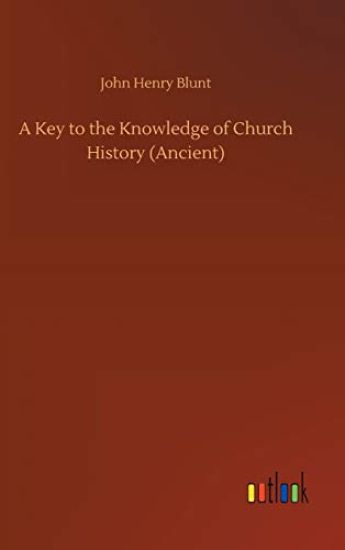 A Key to the Knowledge of Church History (Ancient)