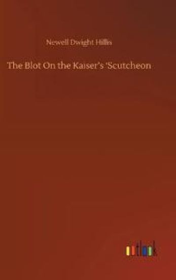 The Blot On the Kaiser's 'Scutcheon