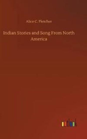 Indian Stories and Song From North America