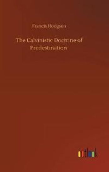 The Calvinistic Doctrine of Predestination