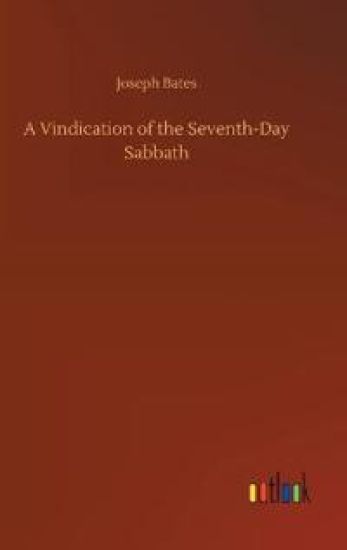 A Vindication of the Seventh-Day Sabbath