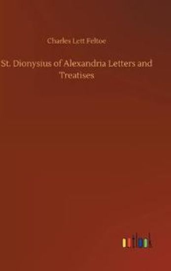 St. Dionysius of Alexandria Letters and Treatises