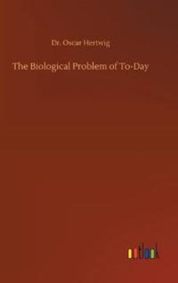 The Biological Problem of To-Day