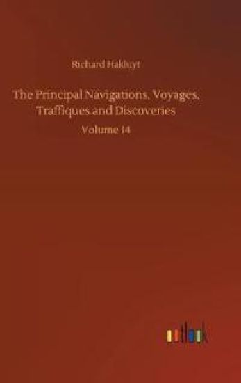 The Principal Navigations, Voyages, Traffiques and Discoveries