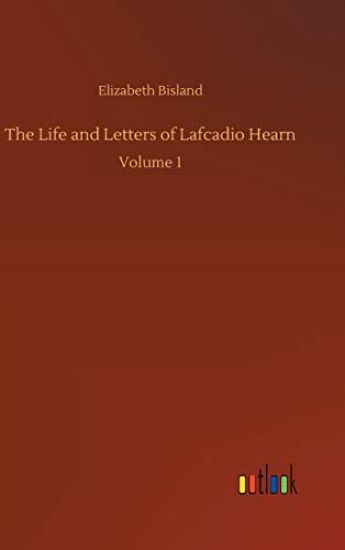 The Life and Letters of Lafcadio Hearn