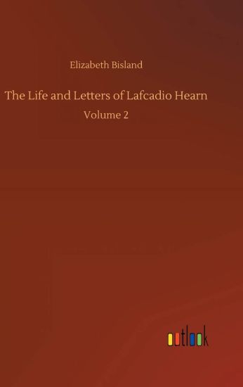 The Life and Letters of Lafcadio Hearn