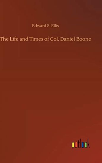 The Life and Times of Col. Daniel Boone