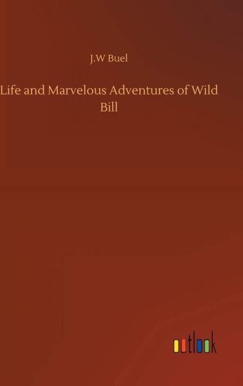 Life and Marvelous Adventures of Wild Bill