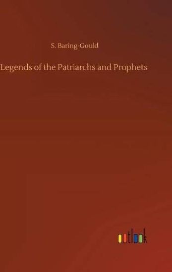 Legends of the Patriarchs and Prophets