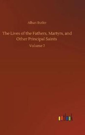 The Lives of the Fathers, Martyrs, and Other Principal Saints