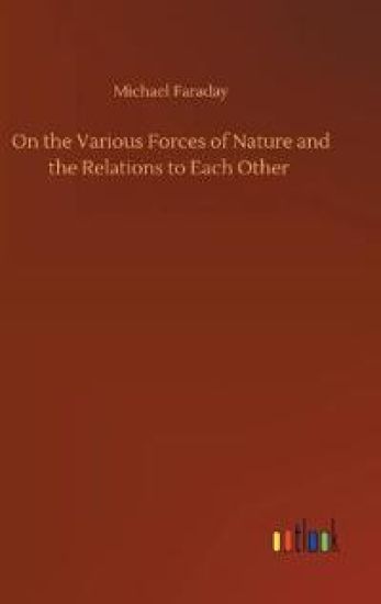 On the Various Forces of Nature and the Relations to Each Other
