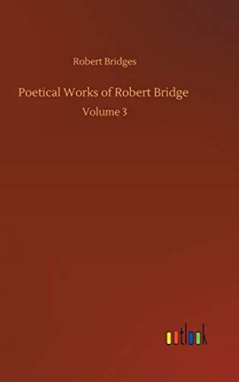 Poetical Works of Robert Bridge