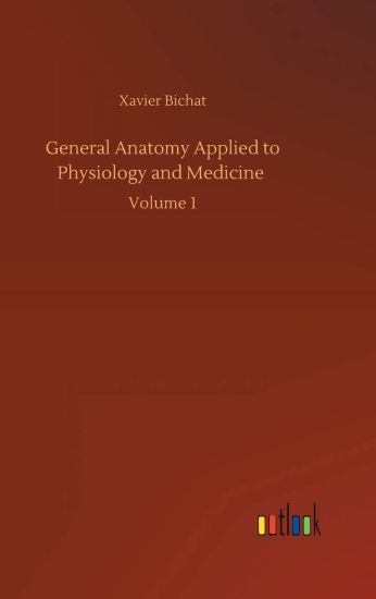 General Anatomy Applied to Physiology and Medicine