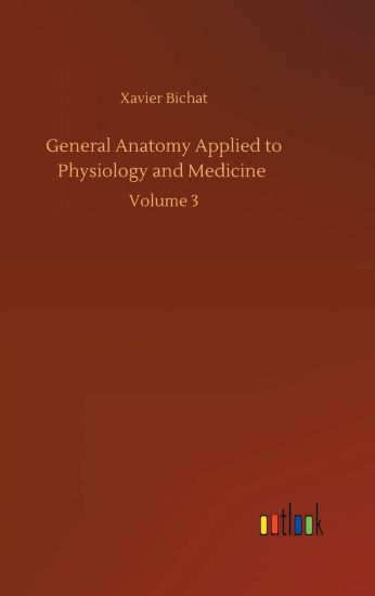 General Anatomy Applied to Physiology and Medicine