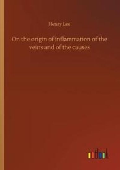 On the origin of inflammation of the veins and of the causes