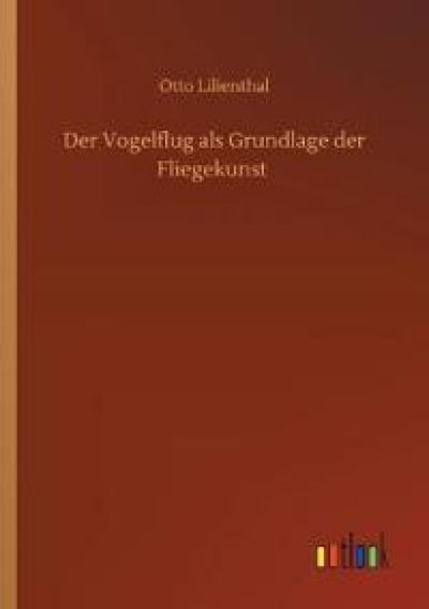 Der Vogelflug als Grundlage der Fliegekunst