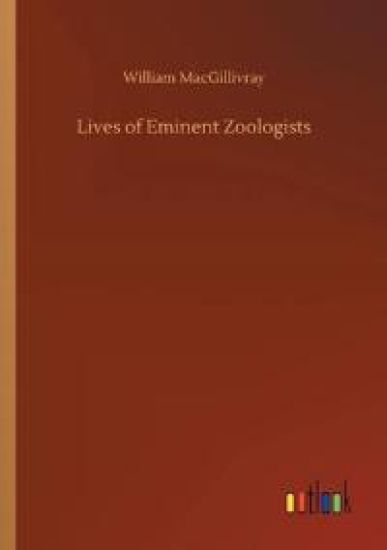 Lives of Eminent Zoologists