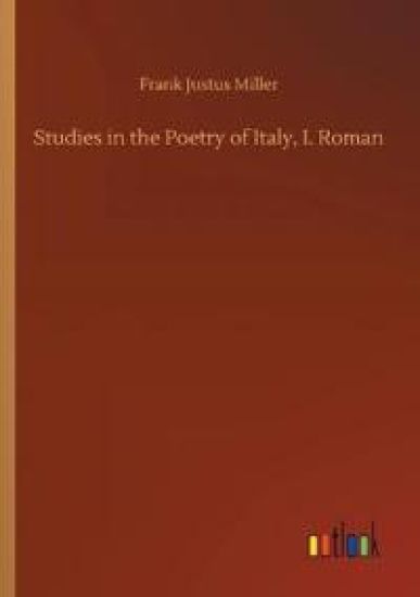 Studies in the Poetry of Italy, I. Roman