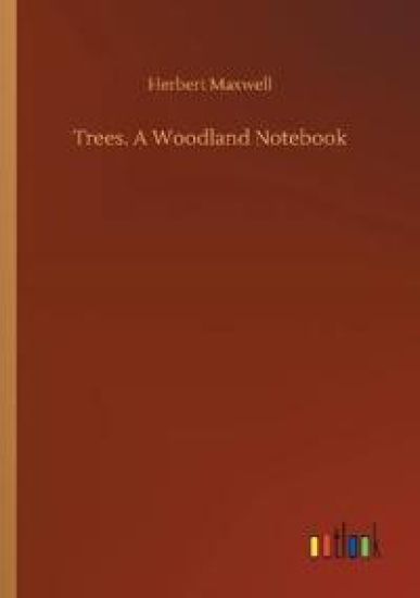Trees. A Woodland Notebook