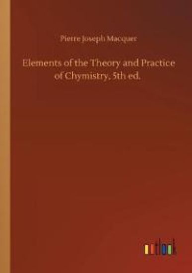 Elements of the Theory and Practice of Chymistry, 5th ed.