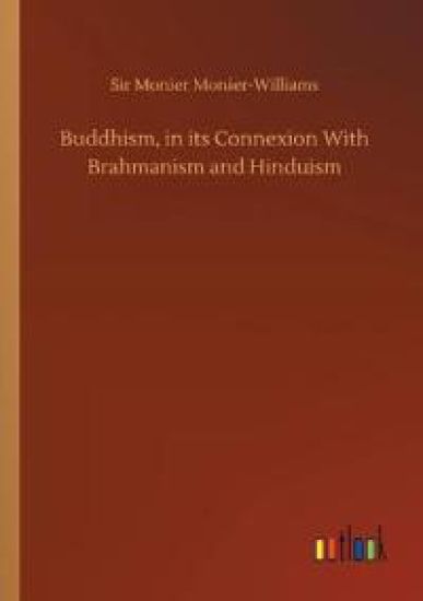Buddhism, in its Connexion With Brahmanism and Hinduism