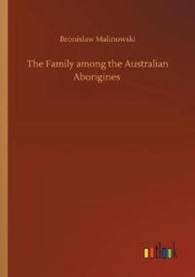 The Family among the Australian Aborigines