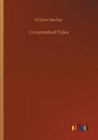 Unvarnished Tales