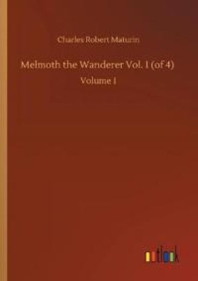 Melmoth the Wanderer Vol. 1 (of 4)
