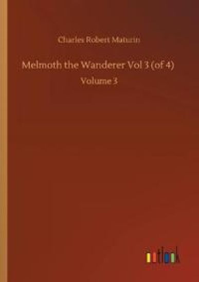 Melmoth the Wanderer Vol 3 (of 4)