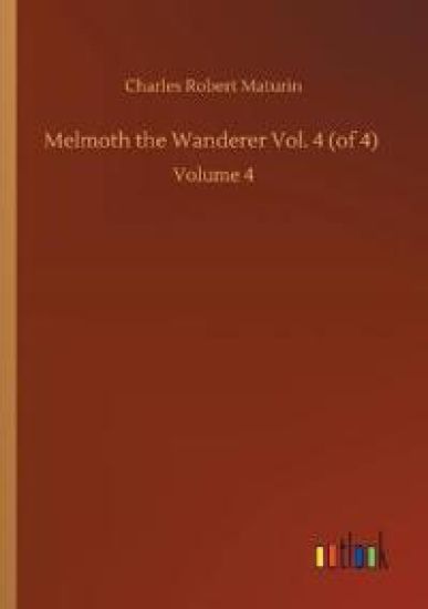 Melmoth the Wanderer Vol. 4 (of 4)