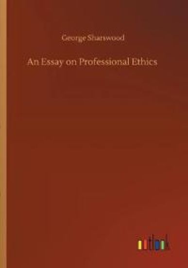 An Essay on Professional Ethics
