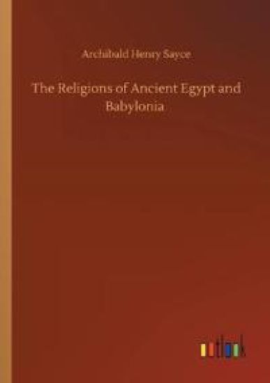 The Religions of Ancient Egypt and Babylonia