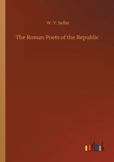 The Roman Poets of the Republic