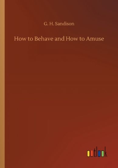 How to Behave and How to Amuse – G H Sandison, kirjan kansikuva