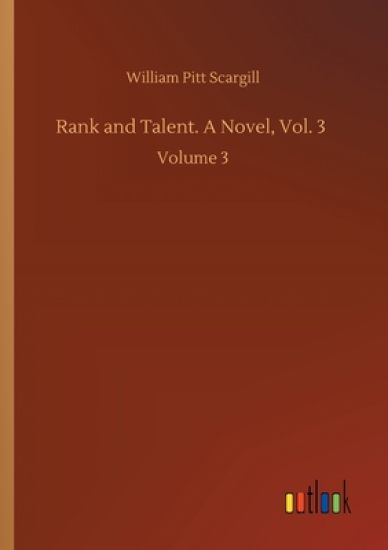 Rank and Talent. A Novel, Vol. 3
