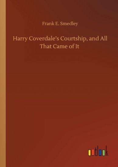 Harry Coverdale's Courtship, and All That Came of It